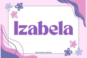 Ilustracja do artykułu "Izabela - poznaj znaczenie i pochodzenie imienia Izabela oraz sławne osoby, które je noszą" opublikowanego na portalu https://nasze-imiona.pl