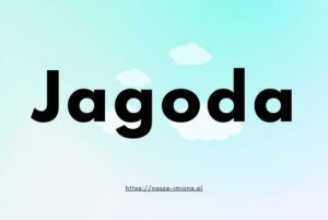 Ilustracja do artykułu "Jagoda - poznaj znaczenie i pochodzenie imienia Jagoda oraz sławne osoby, które je noszą" opublikowanego na portalu https://nasze-imiona.pl