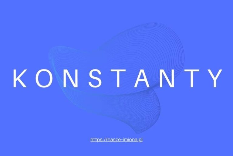 Ilustracja do artykułu "Konstanty - poznaj znaczenie i pochodzenie imienia Konstanty oraz sławne osoby, które je noszą" opublikowanego na portalu https://nasze-imiona.pl