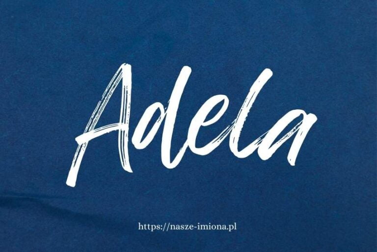 Ilustracja artykułu:"Adela - poznaj znaczenie i pochodzenie imienia oraz sławne osoby, które je noszą", opublikowana na portalu https://nasze-imiona.pl