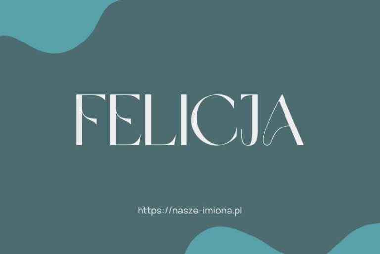 Ilustracja artykułu:"Felicja - poznaj znaczenie i pochodzenie imienia Felicja oraz sławne osoby, które je noszą", opublikowana na portalu https://nasze-imiona.pl