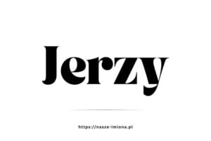 Ilustracja do artykułu "Znaczenie, pochodzenie, osobowość i znane osoby o imieniu Jerzy opublikowanego na portalu https://nasze-imiona.pl