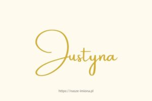 Ilustracja artykułu:"Justyna - poznaj znaczenie i pochodzenie imienia Justyna oraz sławne osoby, które je noszą", opublikowana na portalu https://nasze-imiona.pl