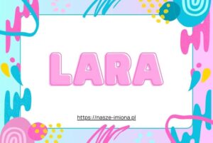 Ilustracja do artykułu:"Lara - poznaj znaczenie i pochodzenie imienia Lara oraz sławne osoby, które je noszą". opublikowanego na portalu https://nasze-imiona.pl