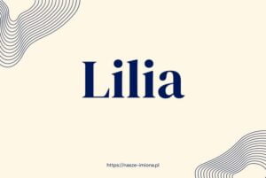 Ilustracja do artykułu:"Lilia - poznaj znaczenie i pochodzenie imienia Lilia oraz sławne osoby, które je noszą", opublikowanego na portalu https://nasze-imiona.pl