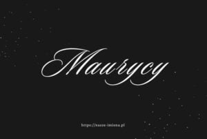 Ilustracja artykułu:"Maurycy - poznaj znaczenie i pochodzenie imienia Maurycy oraz sławne osoby, które je noszą", opublikowany na portalu https://nasze-imiona.pl